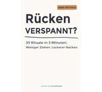 Rücken verspannt? 33 Rituale in 3 Minuten: Weniger Ziehen. Lockerer Nacken.