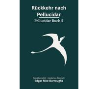 Rückkehr nach Pellucidar: Pellucidar Band 2 - modern neu übersetzt nach Edgar Rice Burroughs