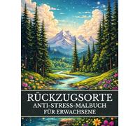 Rückzugsorte - Anti-Stress-Malbuch für Erwachsene: 40 Reise- & Wohlfühlmotive zum Ausmalen | Entspannung, Abschalten & Achtsamkeit