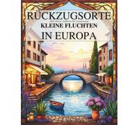 Rückzugsorte - Anti-Stress-Malbuch für Erwachsene: 50 Reise- & Wohlfühlmotive zum Ausmalen | Entspannung, Abschalten & Achtsamkeit
