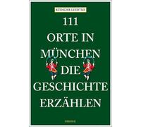 Rüdiger Li 111 Orte in München, die Geschichte erzählen: Reis (Tapa blanda)