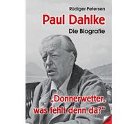 Rüdiger Peterse Paul Dahlke - Die Biografie: „Donnerwetter, was fe (Tapa blanda)