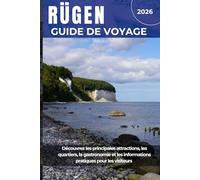 RÜGEN GUIDE DE VOYAGE 2026: Découvrez les principales attractions, les quartiers, la gastronomie et les informations pratiques pour les visiteurs
