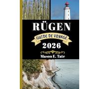 RÜGEN GUIDE DE VOYAGE 2026: Votre compagnon de voyage pour explorer et profiter des attraits de cette destination incontournable. (Série de voyages épiques - Guides de voyage)