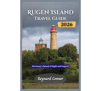 Rügen Island Travel Guide 2026: Germany’s Island of Light and Legend (Enchanted Escapes: Discover the Hidden Wonders of Our World)