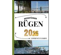 RÜGEN REISEFÜHRER: Ihr Reisebegleiter zum Wandern, Erkunden und Genießen der Highlights dieses Reiseziels, das man unbedingt besuchen muss (Weltreise-Serie)