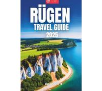 RÜGEN TRAVEL GUIDE 2025: An Insider’s Guide to Baltic Beauty and Local Traditions