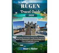 RÜGEN TRAVEL GUIDE: 85 Exciting and Unique Things to Do, Featuring Must Try Experiences in and around Rügen for a Truly Unforgettable Journey