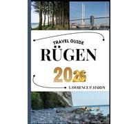 RÜGEN TRAVEL GUIDE: Your travel companion to wander, explore, and savor the highlights of this must-visit destination (World_Travelling_Series)