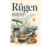 Rügen: Von den Kreidefelsen bis zur Bäderarchitektur - Überleben auf Deutschlands größter Insel. Das perfekte Geschenk für Einheimische & Zugezogene rund um Bergen & Stralsund
