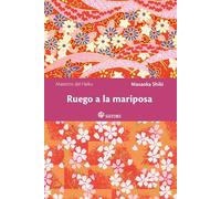 RUEGO A LA MARIPOSA: 4 (Maestros del Haiku)