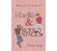 Ruellia & Rodeo Stages: Book 1 of The Wildflower Collection