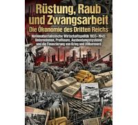 Rüstung, Raub und Zwangsarbeit: Die Ökonomie des Dritten Reichs