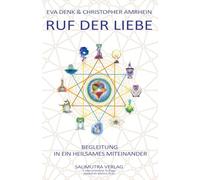 RUF DER LIEBE: Begleitung in ein heilsames Miteinander (Salimutra Seelenessenz und Urwunde)