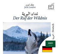 Ruf der Wildnis: Zweisprachiges Buch Arabisch - Deutsch (um Arabisch zu lernen), doppelte Spaltenanzeige