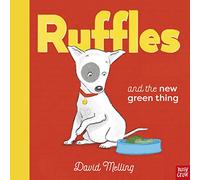 Ruffles and the New Green Thing – Nosy Crow