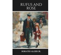Rufus and Rose: Or, The Fortunes of Rough and Ready