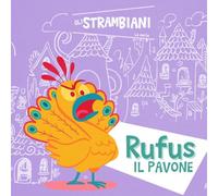 Rufus il pavone: Un libro per bambini sull’empatia e il riconoscimento delle emozioni - La collana “Gli Strambiani"