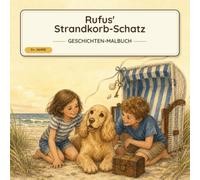 Rufus’ Strandkorb-Schatz: Ein Cocker-Spaniel-Malbuch mit Strandgeschichte für Kinder ab 5