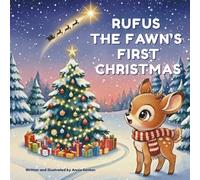 Rufus the Fawn's First Christmas: A heartwarming Christmas Picture Book about kindness, giving, and big dreams