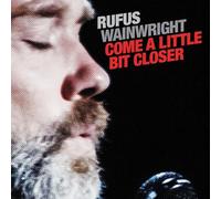 Rufus Wainwright - Come A Little Bit Closer [Vinilo]