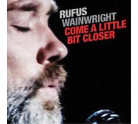 Rufus Wainwright - Come A Little Bit Closer [Vinilo]