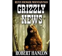 Rufus Younger: Mountain Man: Grizzly News: A Western Adventure