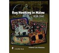 Rug Hooking In Maine: 1838-1940