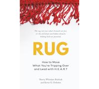 RUG: How to Move What You're Tripping Over and Lead with H.E.A.R.T.: How to Move What You're Tripping Over and Lead with H.E.A.R.T: How to Move What You're Tripping Over and Lead with H.E.A.R.T