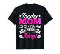 Rugby Mamá No hacemos eso Mantener la Calma Cosa Camiseta