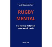 Rugby Mental: Les valeurs du terrain pour réussir ta vie