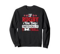Rugby Si Rugby Fuera fácil lo llamarían fútbol Sudadera