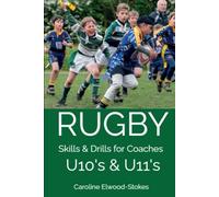 RUGBY Skills & Drills for Coaches U10's & U11's