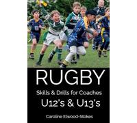 RUGBY Skills & Drills for Coaches U12's & U13's