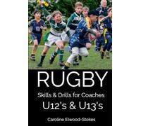 RUGBY Skills & Drills for Coaches U12's & U13's