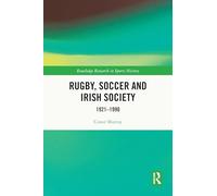 Rugby, Soccer and Irish Society: 1921-1990 (Routledge Research in Sports History)
