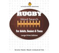 Rugby Word Search For Adults, Seniors & Teens. Large Print Edition: A Scrum of Word Searches: Teams, Positions, Set-Pieces & Stadium Lore (PuzzTown Originals)