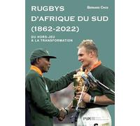 Rugbys d'Afrique du Sud 1862-2022: Du hors-jeu à la transformation