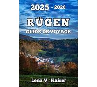 RUGEN GUIDE DE VOYAGE: Tout Ce Dont Vous Avez Besoin Pour Planifier, Explorer Et Tomber Amoureux D'une Première Aventure