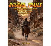 Rugged Trails: Cowboys, Outlaws, and Frontier Legends
