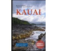 Ruggeddy Travel Guide to Kauai: Plan the Perfect Trip With Ease!