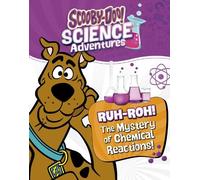 Ruh-roh! The Mystery of Chemical Reactions!: A Scooby-Doo! Science Adventure (Scooby-Doo! Science Adventures)