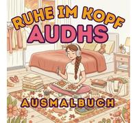 RUHE IM KOPF AuDHS Ausmalbuch für Frauen: 35 cozy Motive mit Mini-Affirmationen - für mehr Entspannung, Selbstannahme und ein reguliertes Nervensystem im Alltag (Neuro-Welten Mandalabücher)