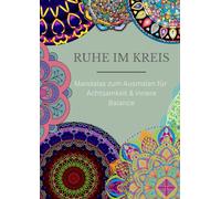 RUHE IM KREIS: Mandalas für Achtsamkeit & innere Balance