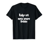 Ruhe ist Mein neues Hobby Camiseta