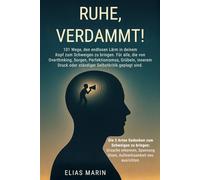 Ruhe, verdammt!: 101 Wege, den endlosen Lärm in deinem Kopf zum Schweigen zu bringen. Für alle, die von Overthinking, Sorgen, Perfektionismus, Grübeln, innerem Druck oder Selbstkritik geplagt sind