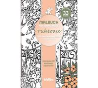 RUHEOASE A5 Malbuch to go für unterwegs - 33 Blumen Garten Motive und naturnahe Zitate im Ausmalbuch für erwachsene Frauen & Männer,: Malbuch für Entspannung Ruhe zuhause & auf Reisen für Zug & Bahn