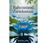 Ruhezustand zurücksetzen:: Verbessern Sie Ihren Schlaf, fördern Sie Ihre Erholung und gewinnen Sie neue Energie