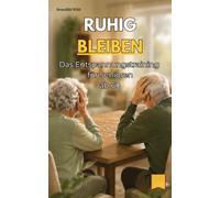 Ruhig bleiben: Das Entspannungstraining für Senioren ab 60 (Geistig fit für Senioren: Merkfähig, fokussiert, scharfsinnig, ideenreich & ruhig bleiben ab 60)