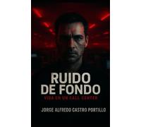 Ruido de Fondo: Vida en un Call Center